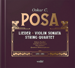 Oskar C. Posa: Lieder, Violin Sonata, String Quartet