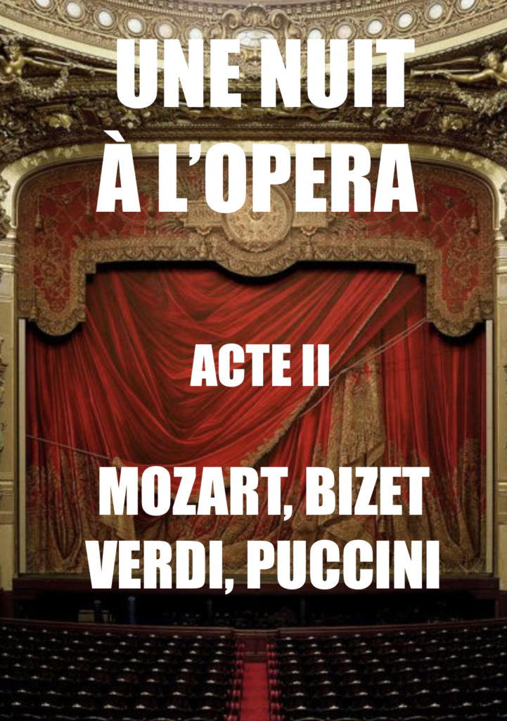 Une nuit à l’Opéra (acte 2) — Mozart, Bizet, Verdi, Puccini